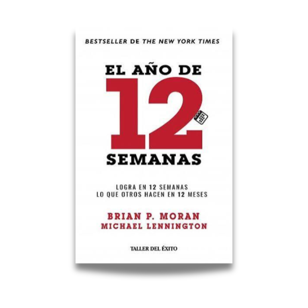El año de 12 semanas - Brian P. Moran y Michael Lennington