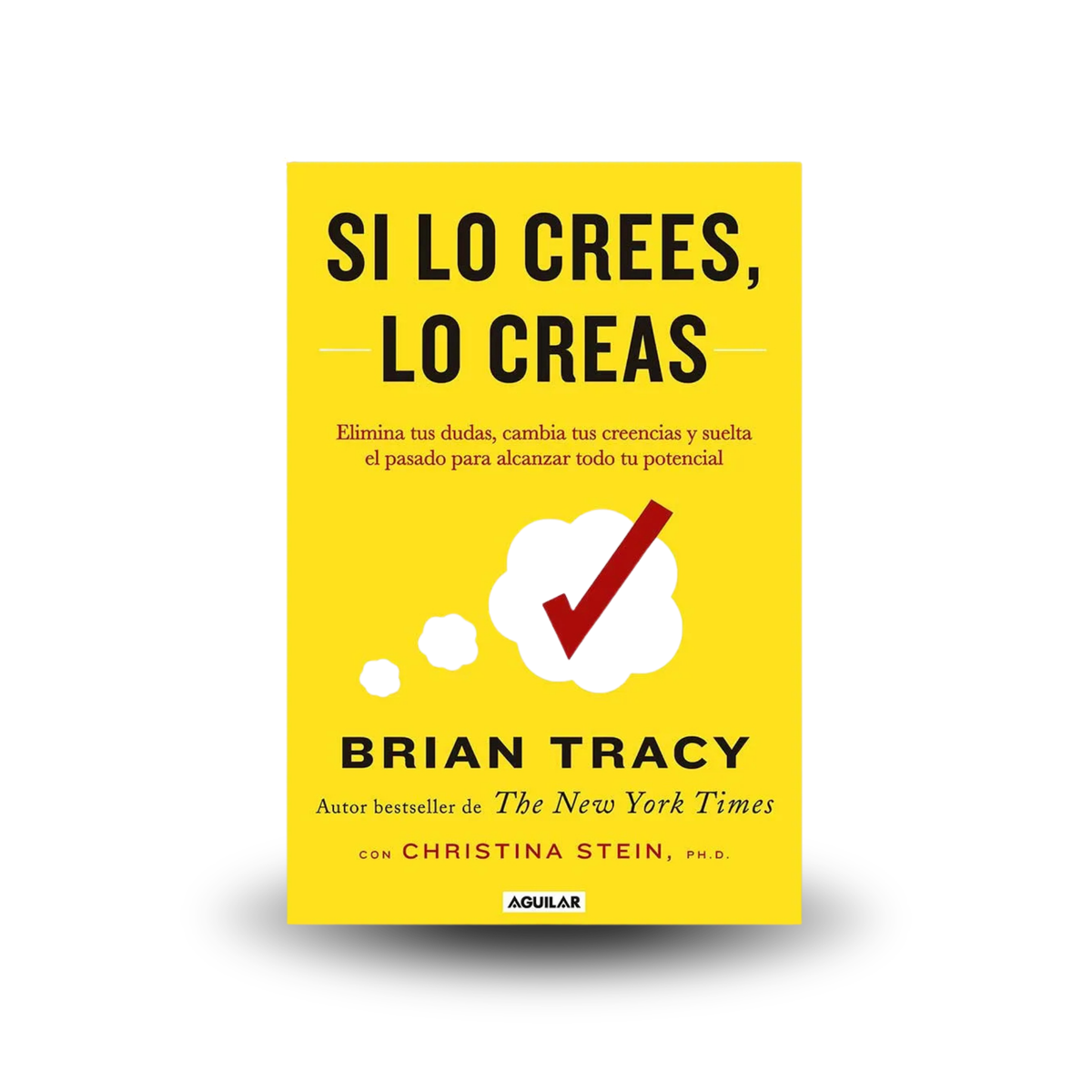Si lo crees, lo creas - Brian Tracy
