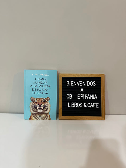 Como mandar a la mierda de forma educada - Alba Cardalda