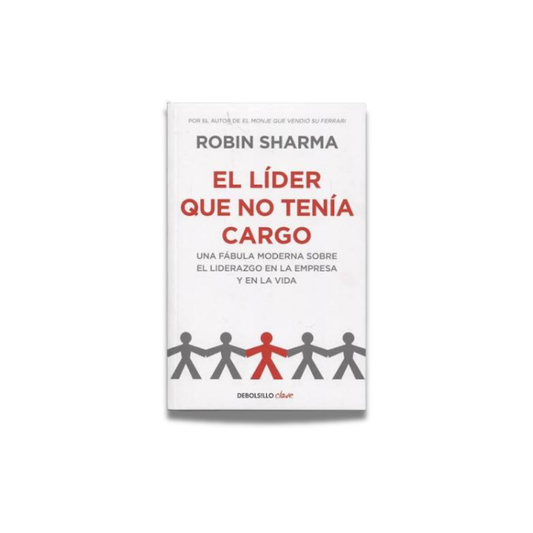 El líder que no tenía cargo - Robin Sharma