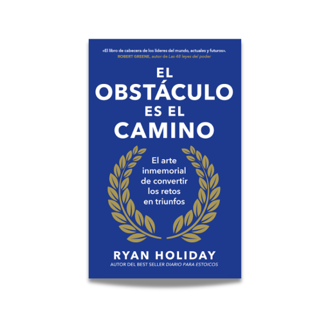 El obstáculo es el camino - Ryan Holiday
