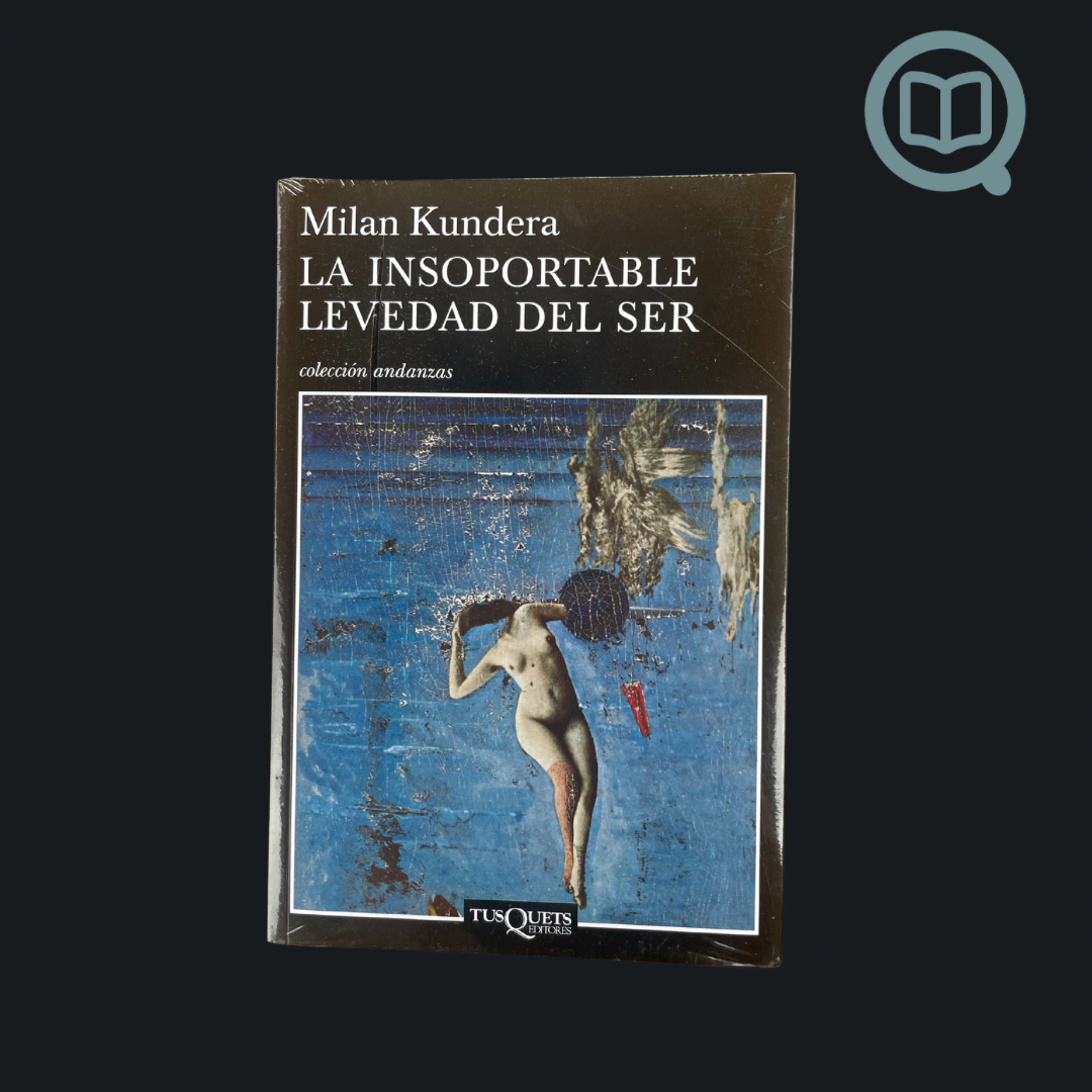 La insoportable levedad del ser - Milan Kundera