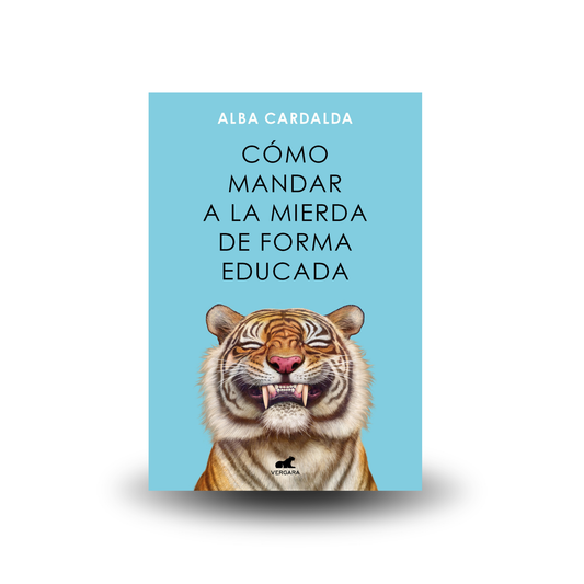 Como mandar a la mierda de forma educada - Alba Cardalda
