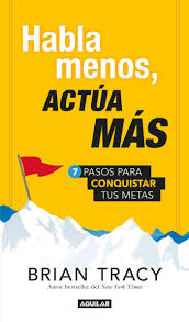 Habla menos, Actúa Más - Brian Tracy