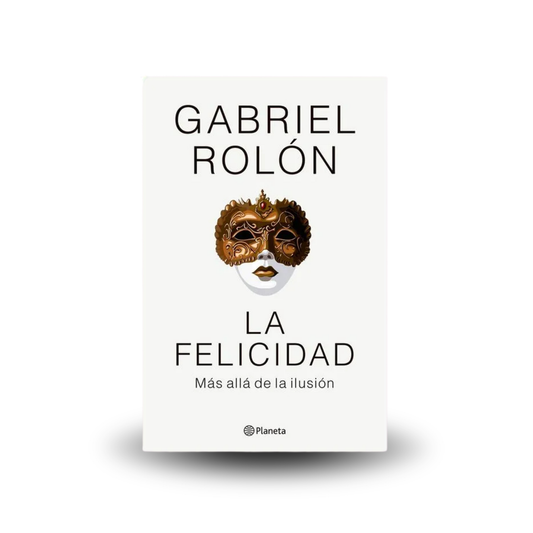 La Felicidad - Gabriel Rolón