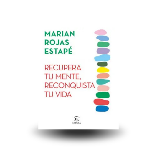 Recupera tu mente, reconquista tu vida - Marian Rojas Estapé