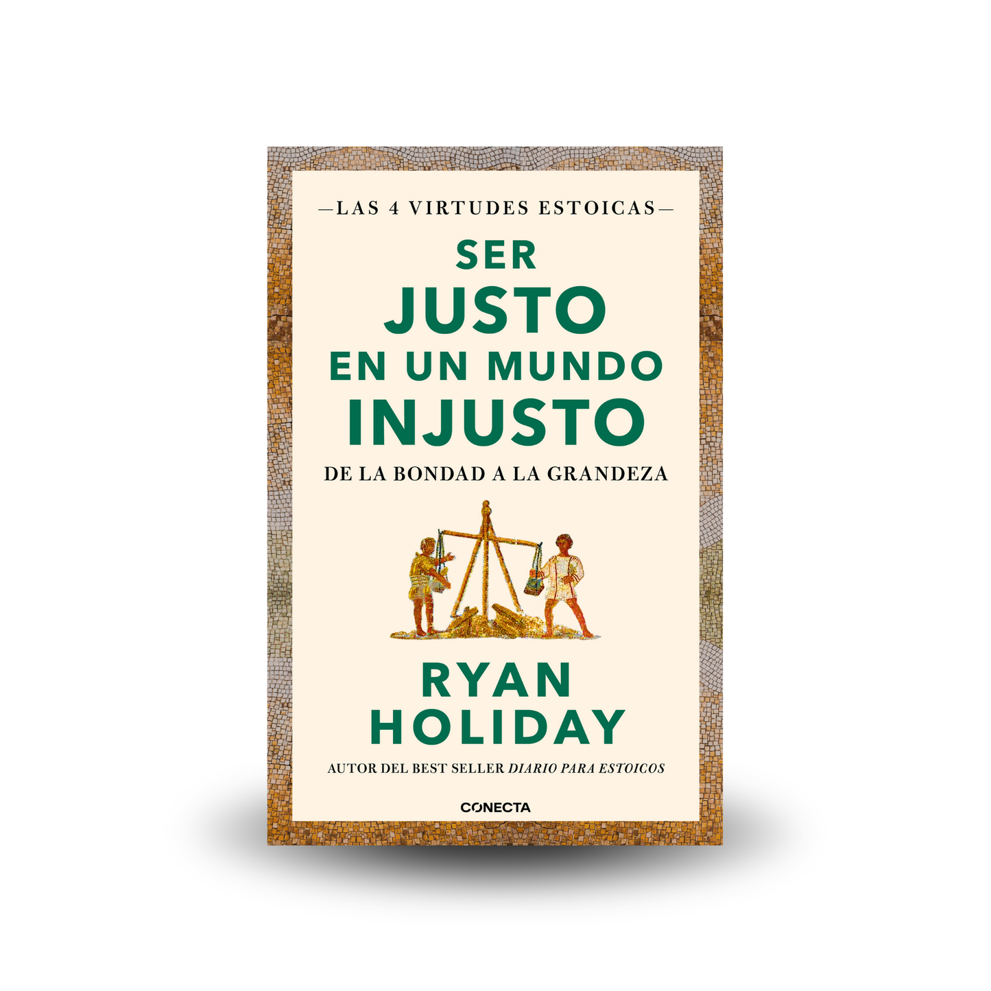 Ser justo en un mundo injusto - Ryan Holiday