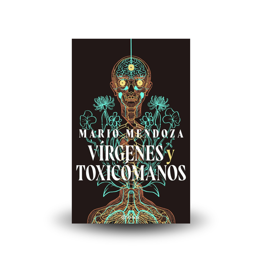 Vírgenes y Toxicómanos -  Mario Mendoza
